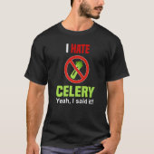 I Hate Celery Don't Like Celery Anti Celery Tシャツ (正面)
