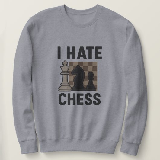 I Hate Chess スウェットシャツ (デザイン正面)