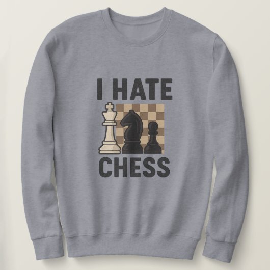 I Hate Chess sweatshirt - vivid print スウェットシャツ (デザイン正面)