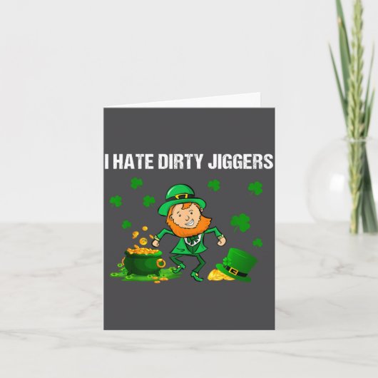 I Hate Dirty Jiggers St Patrick’s Day Funny Quote  カード (正面)