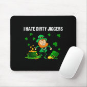 I Hate Dirty Jiggers St Patrick’s Day Funny Quote  マウスパッド (マウス)