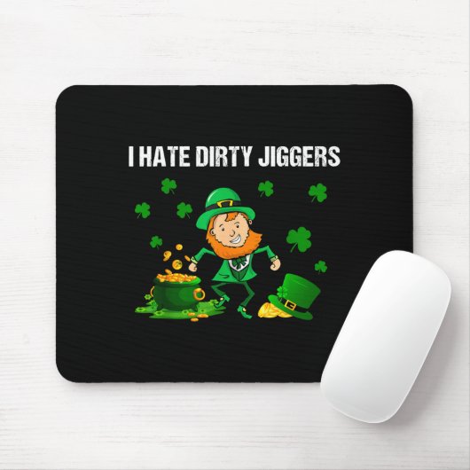 I Hate Dirty Jiggers St Patrick’s Day Funny Quote マウスパッド (マウス)