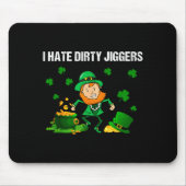 I Hate Dirty Jiggers St Patrick’s Day Funny Quote マウスパッド (正面)