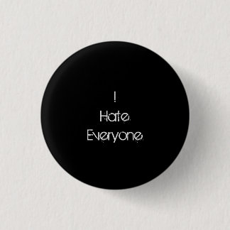 I hate everyone. 缶バッジ