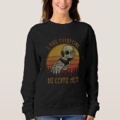 I Hate Everyone But Coffee Helps Skeleton Hallowee スウェットシャツ (正面)
