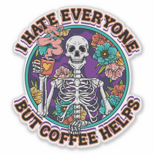 I Hate Everyone Coffee Helps Coffee Lover Gifts  シール (正面)