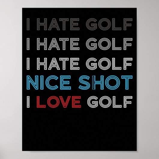 I Hate Golf Hate Golf I Hate Nice Shot I Love Golf ポスター (正面)