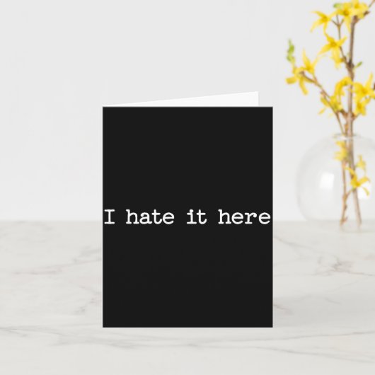 I Hate It Here Sarcastic Quote Work Saying Snarky  カード (黄色い花)
