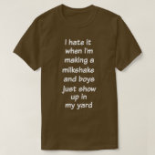 I Hate It When I'm Making A Milkshake Funny Sarca Tシャツ (デザイン正面)