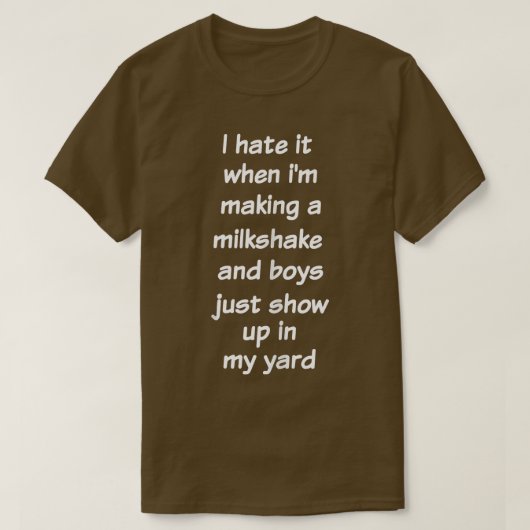 I Hate It When I'm Making A Milkshake Funny Sarca Tシャツ (デザイン正面)