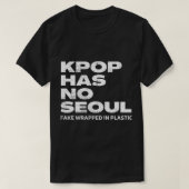 I Hate Kpop music funny Anti K pop boy band mercha Tシャツ (デザイン正面)