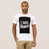 I HATE MONDAY Tシャツ (正面フル)