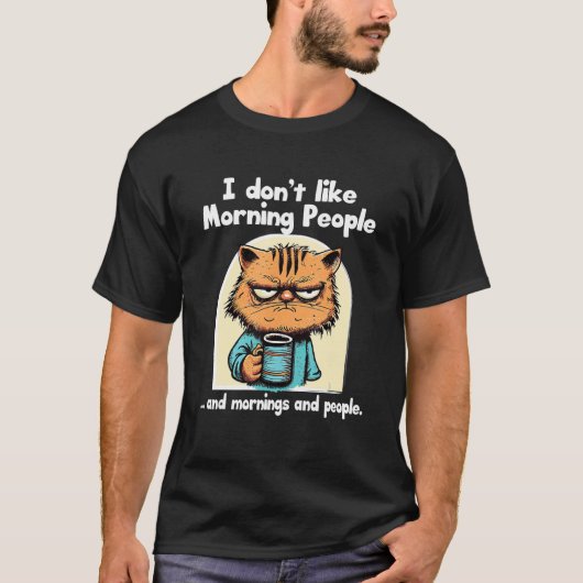 I Hate Morning People And Mornings And People Cat Tシャツ (正面)