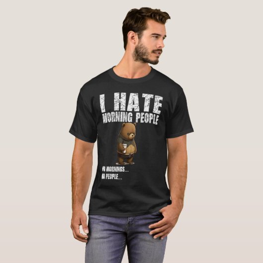 I hate morning people  bad mood without coffee tシャツ (正面フル)