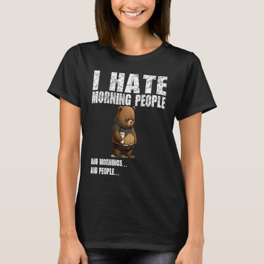I hate morning people  bad mood without coffee tシャツ (正面)