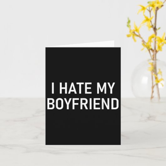 I Hate My Boyfriend, Funny, Jokes, Sarcastic  カード (黄色い花)