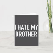 I Hate My Brother, Funny, Jokes, Sarcastic カード (正面)