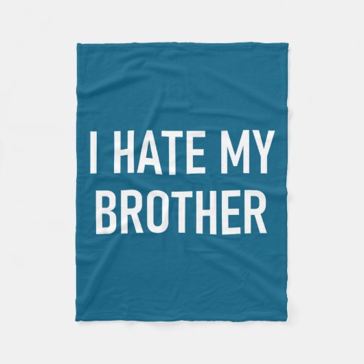 I Hate My Brother, Funny, Jokes, Sarcastic  フリースブランケット (正面)