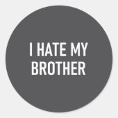 I Hate My Brother, Funny, Jokes, Sarcastic  ラウンドシール (正面)