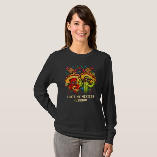 I Hate My Mexican Husband Mexico Humor Chicano Mis Tシャツ (正面フル)