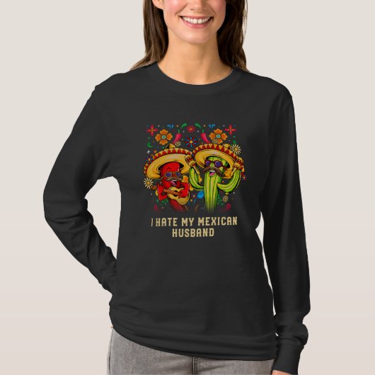 I Hate My Mexican Husband Mexico Humor Chicano Mis Tシャツ (正面)