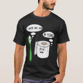 I Hate My Oh Please Toothbruoilet Paper Funny Tシャツ (正面)