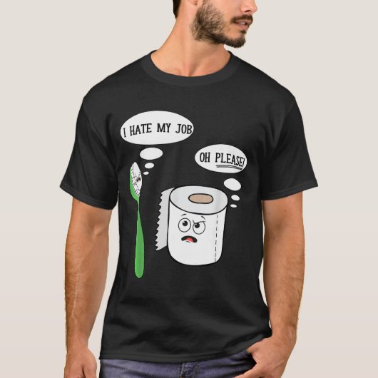 I Hate My Oh Please Toothbruoilet Paper Funny  Tシャツ (正面)