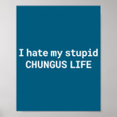 I Hate My Stud Chungus Life, Funny Meme  ポスター (正面)