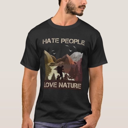 I Hate People  Love Nature  Mountains Forest Natur Tシャツ (正面)
