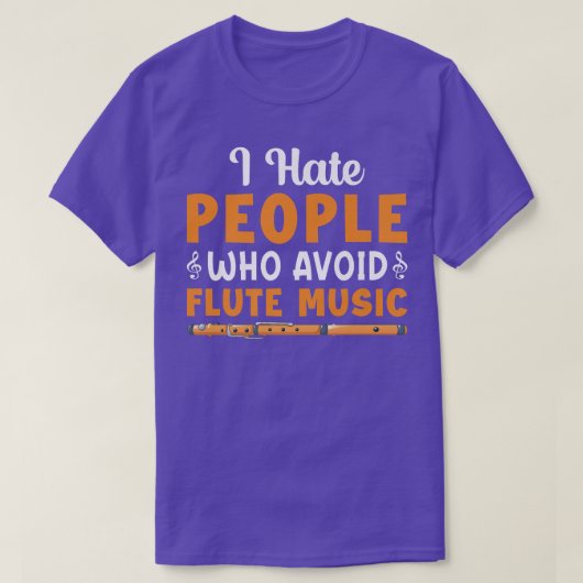 I Hate People Who Avoid Flute Music Player Flutist Tシャツ (デザイン正面)