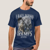 I Hate Period Cramps Cringe Alpha 65 BTW performat Tシャツ (正面)