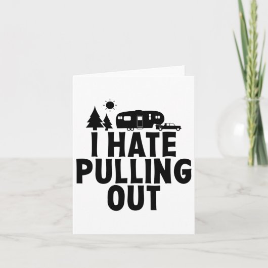 I Hate Pulling Out Camping 5th Wheel Camper Rv Cam カード (正面)