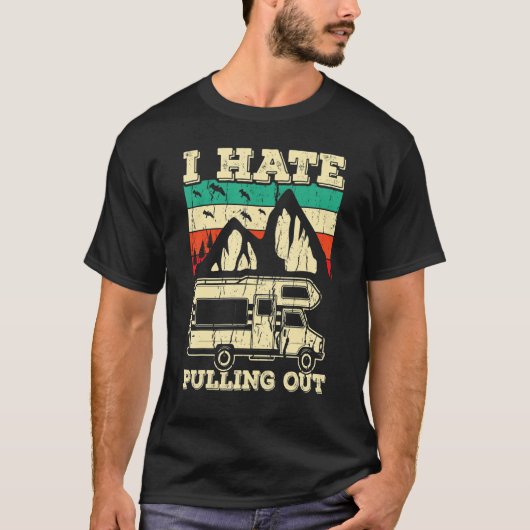 I Hate Pulling Out Funny Camping Trailer Retro Tra Tシャツ (正面)