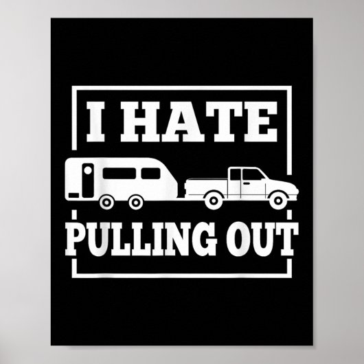 I Hate Pulling Out Funny Camping Trailer Travel Me ポスター (正面)
