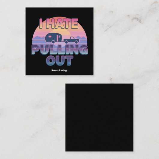 I Hate Pulling Out Funny RV Camper Camping Design スクエア名刺 (正面/裏面)