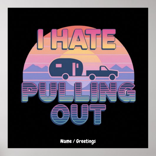 I Hate Pulling Out Funny RV Camper Camping Design ポスター (正面)