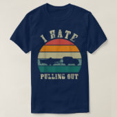 I hate Pulling out Sunset Funny Boating  Tシャツ (デザイン正面)