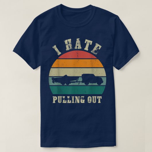 I hate Pulling out Sunset Funny Boating  Tシャツ (デザイン正面)