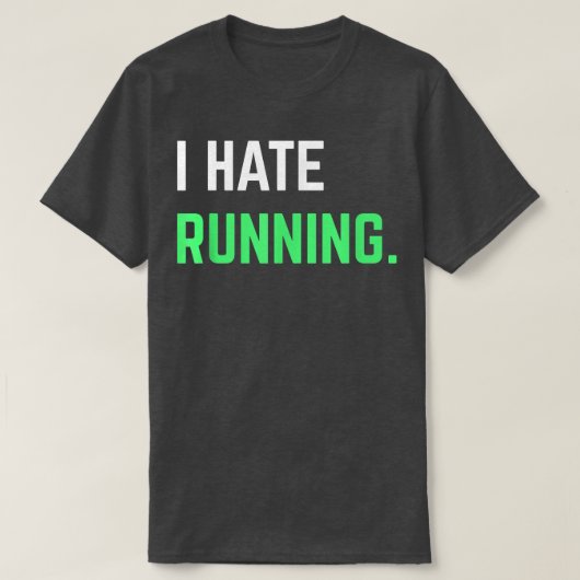 I Hate Running Funny Running s Eercise Workout Tシャツ (デザイン正面)