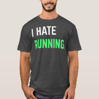 I Hate Running Funny Running s Eercise Workout Tシャツ