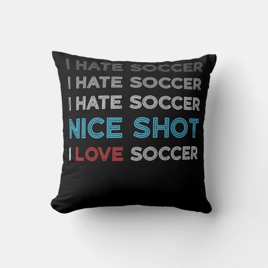 I Hate Soccer I Hate Nice Shot I Love Soccer クッション (正面)