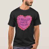 I Hate This Day for Singles Anti Valentines Day Tシャツ (正面)