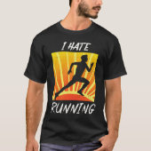 I Hate To Run  Sarcastic Trail Track Runner Tシャツ (正面)