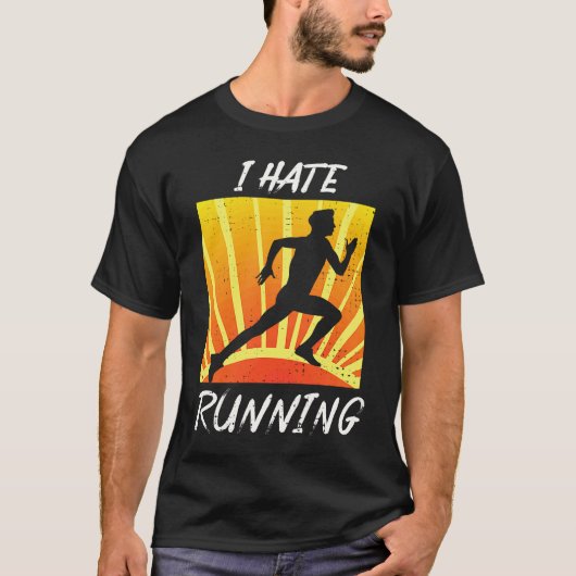 I Hate To Run  Sarcastic Trail Track Runner Tシャツ (正面)