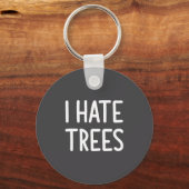 I Hate Trees, Funny, Joke, Sarcastic, Family  キーホルダー (正面)