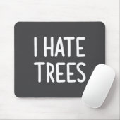 I Hate Trees, Funny, Joke, Sarcastic, Family マウスパッド (マウス)