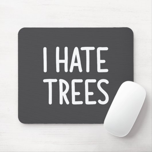 I Hate Trees, Funny, Joke, Sarcastic, Family  マウスパッド (マウス)