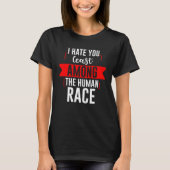 I Hate You Least Among The Human Race Tシャツ (正面)