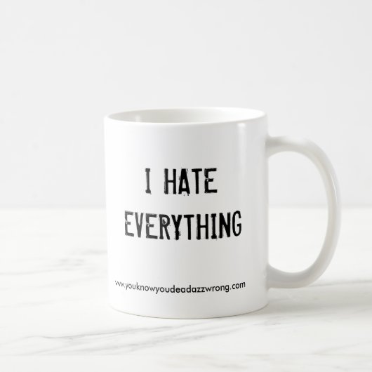 I HATEEVERYTHING、www.youknowyoudeadazzwrong.com コーヒーマグカップ (右)
