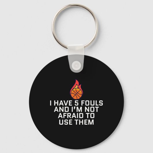 I Have 5 Fouls And I'm Not Afraid To Use Them Bysk キーホルダー (正面)